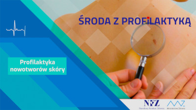 Zdjęcie – zmianie na plecach od lupą.  Napis – Profilaktyka chorób skóry. Czerniak., logo NFZ i Ministerstwa Zdrowia